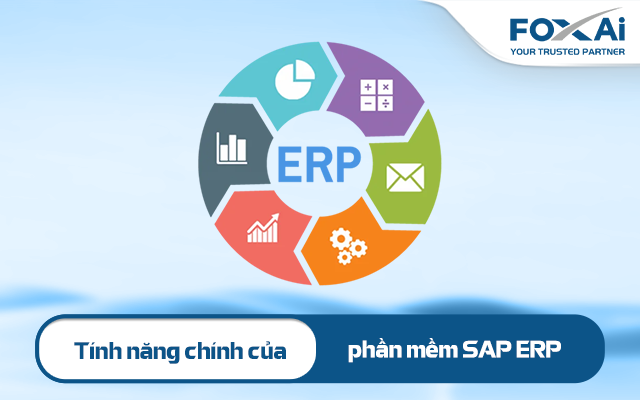 Tính năng chính của phần mềm SAP ERP