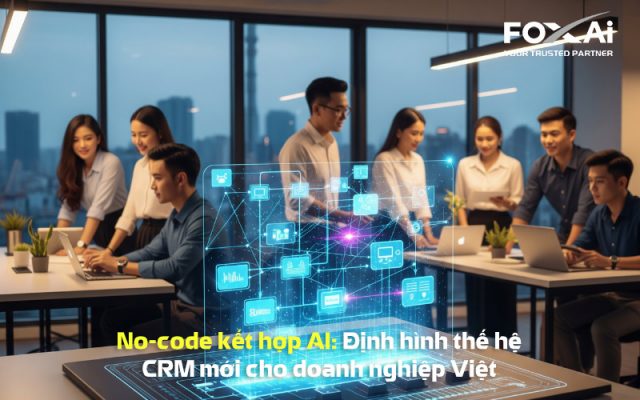 No-Code kết hợp AI định hình thế hệ CRM mới cho doanh nghiệp Việt