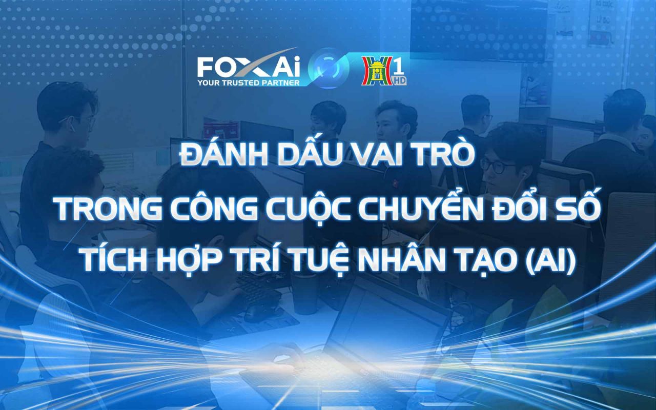 Đài Truyền hình Hà Nội khẳng định vai trò của FOXAi trong bản tin "Chuyển đổi số doanh nghiệp"