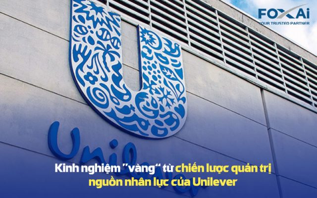 Chiến lược quản trị nguồn nhân lực của Unilever